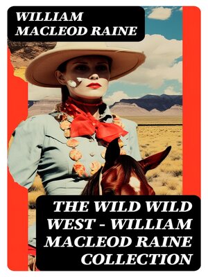 cover image of THE WILD WILD WEST – William MacLeod Raine Collection
